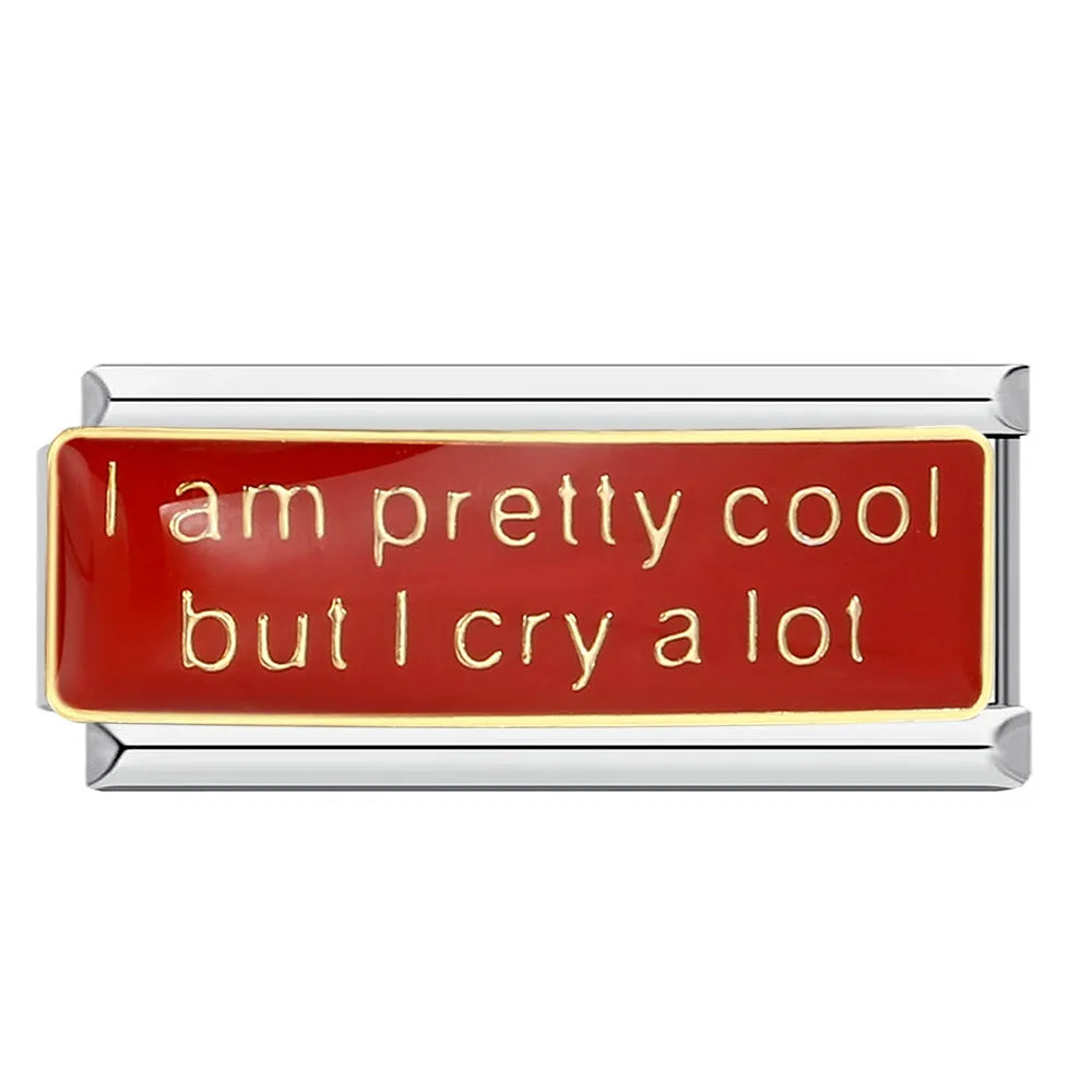 I am pretty cool but I cry a lot - Silver Bar Charm