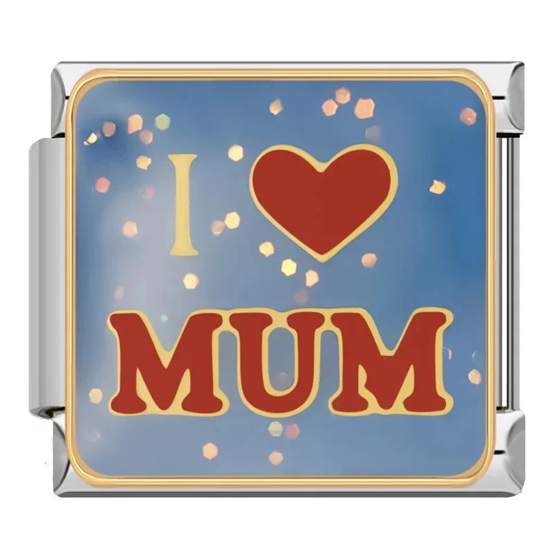 I Love Mum charm